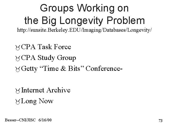 Groups Working on the Big Longevity Problem http: //sunsite. Berkeley. EDU/Imaging/Databases/Longevity/ CPA Task Force