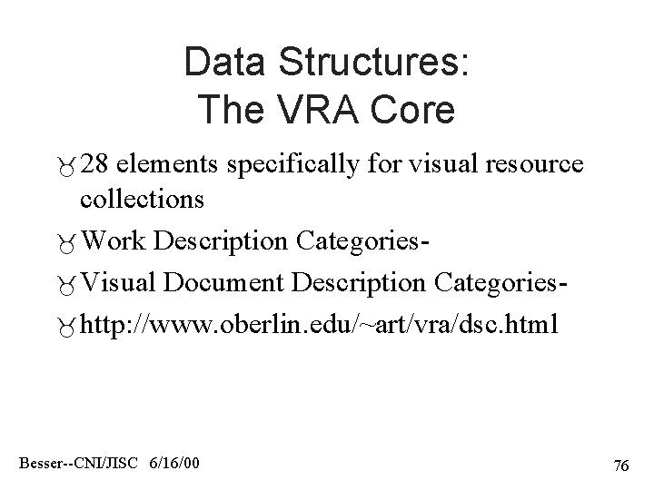 Data Structures: The VRA Core 28 elements specifically for visual resource collections Work Description