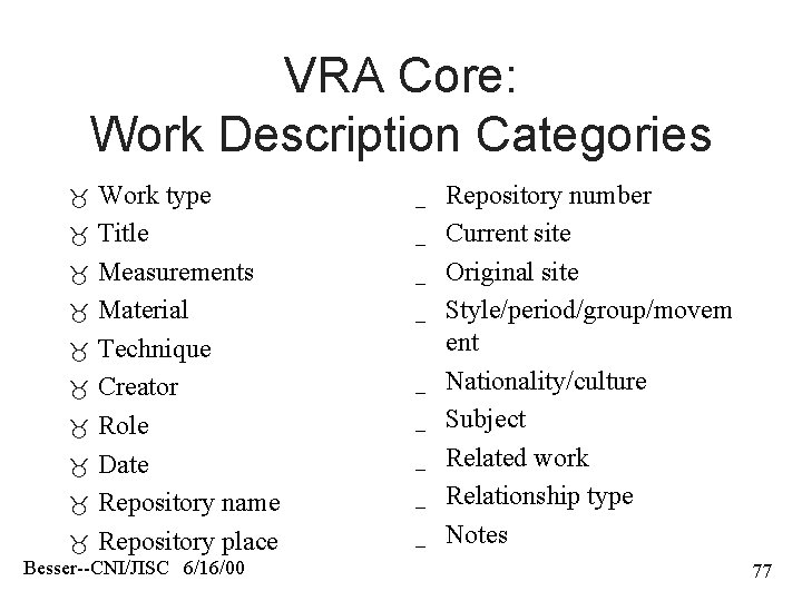 VRA Core: Work Description Categories Work type Title Measurements Material Technique Creator Role Date