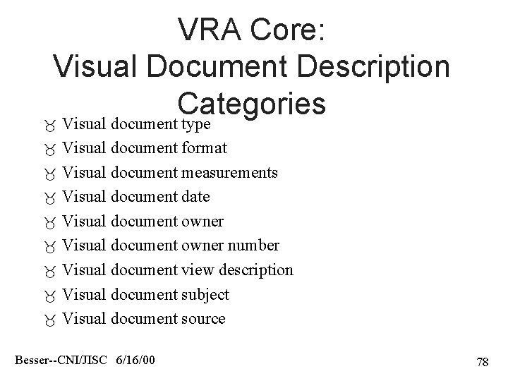 VRA Core: Visual Document Description Categories Visual document type Visual document format Visual document