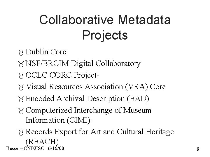 Collaborative Metadata Projects Dublin Core NSF/ERCIM Digital Collaboratory OCLC CORC Project Visual Resources Association