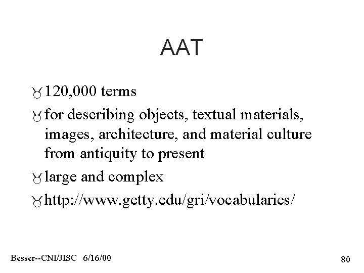 AAT 120, 000 terms for describing objects, textual materials, images, architecture, and material culture