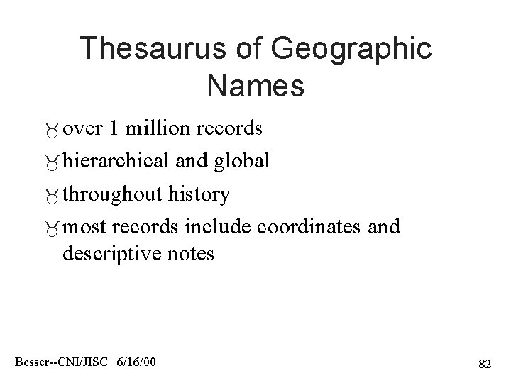 Thesaurus of Geographic Names over 1 million records hierarchical and global throughout history most