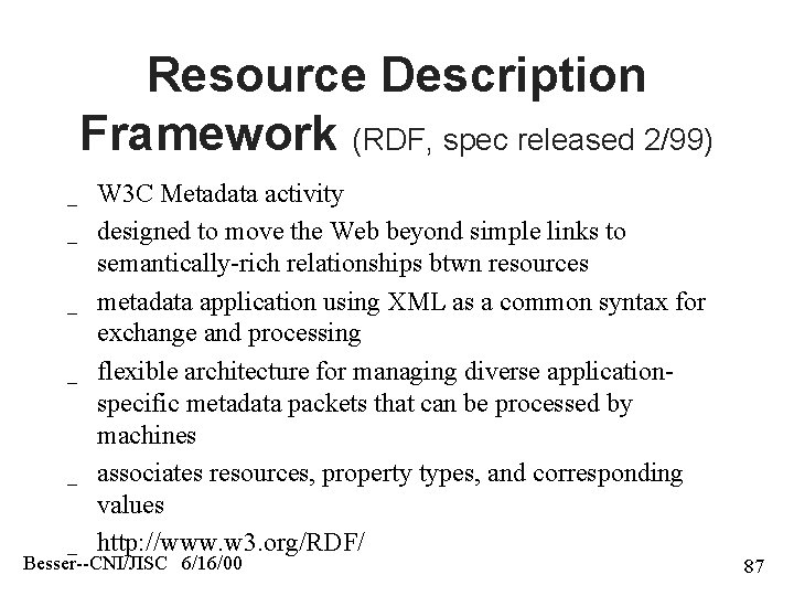Resource Description Framework (RDF, spec released 2/99) _ _ _ W 3 C Metadata