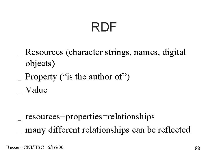 RDF _ _ _ Resources (character strings, names, digital objects) Property (“is the author