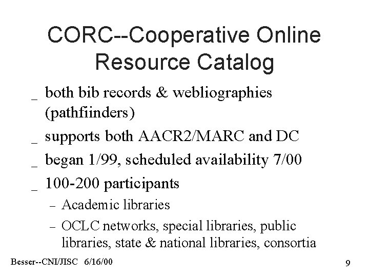 CORC--Cooperative Online Resource Catalog _ _ both bib records & webliographies (pathfiinders) supports both