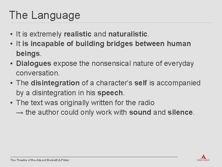 The Language • It is extremely realistic and naturalistic. • It is incapable of