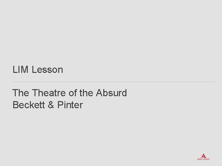 LIM Lesson Theatre of the Absurd Beckett & Pinter 