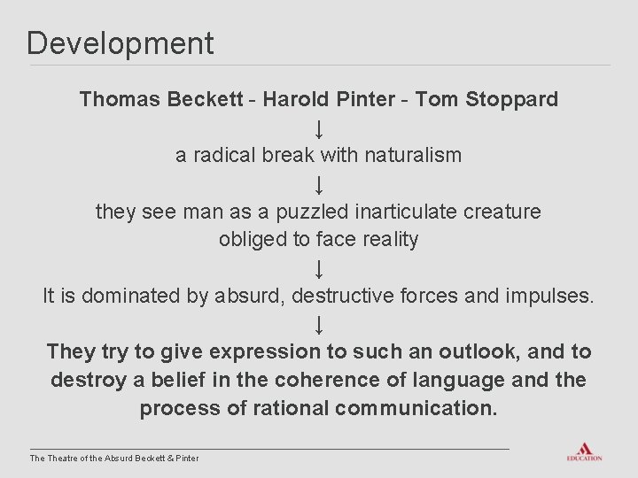 Development Thomas Beckett - Harold Pinter - Tom Stoppard ↓ a radical break with