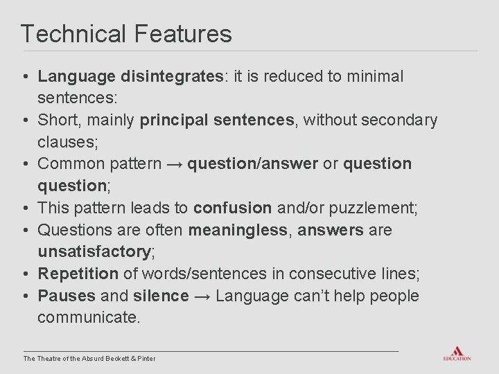 Technical Features • Language disintegrates: it is reduced to minimal sentences: • Short, mainly