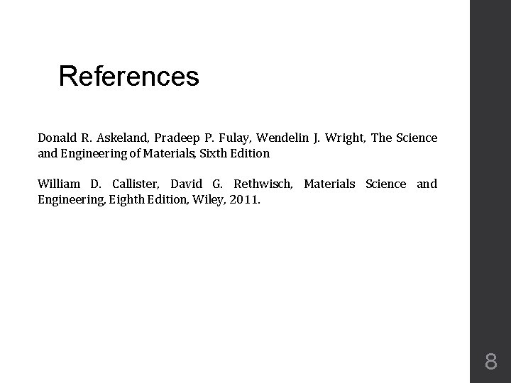 References Donald R. Askeland, Pradeep P. Fulay, Wendelin J. Wright, The Science and Engineering