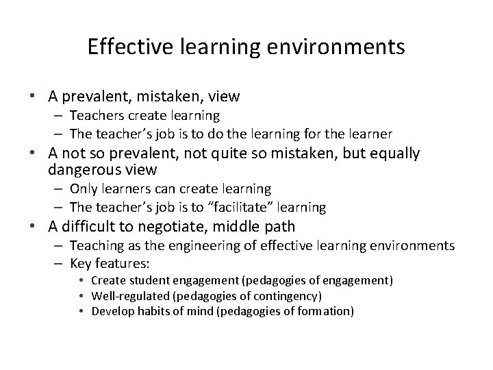 Effective learning environments • A prevalent, mistaken, view – Teachers create learning – The
