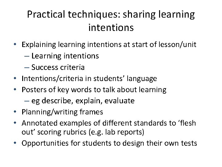 Practical techniques: sharing learning intentions • Explaining learning intentions at start of lesson/unit –