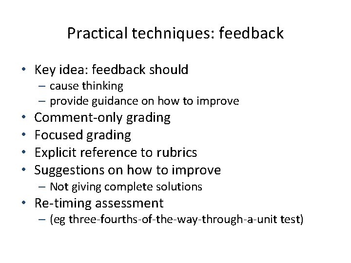 Practical techniques: feedback • Key idea: feedback should – cause thinking – provide guidance