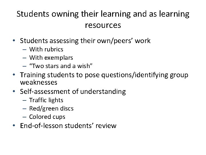 Students owning their learning and as learning resources • Students assessing their own/peers’ work
