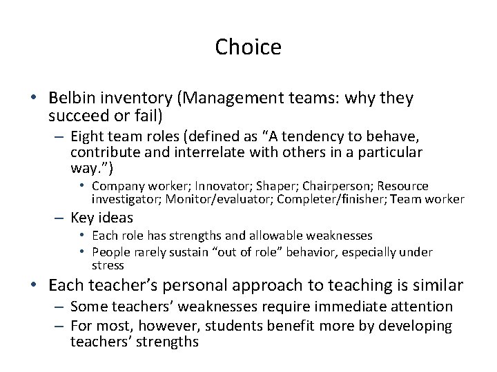 Choice • Belbin inventory (Management teams: why they succeed or fail) – Eight team