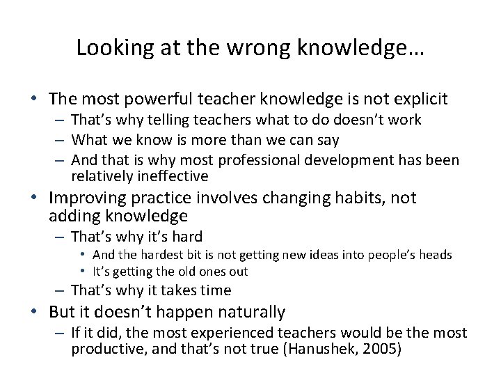 Looking at the wrong knowledge… • The most powerful teacher knowledge is not explicit