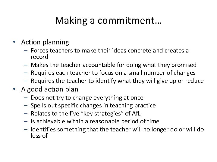 Making a commitment… • Action planning – Forces teachers to make their ideas concrete