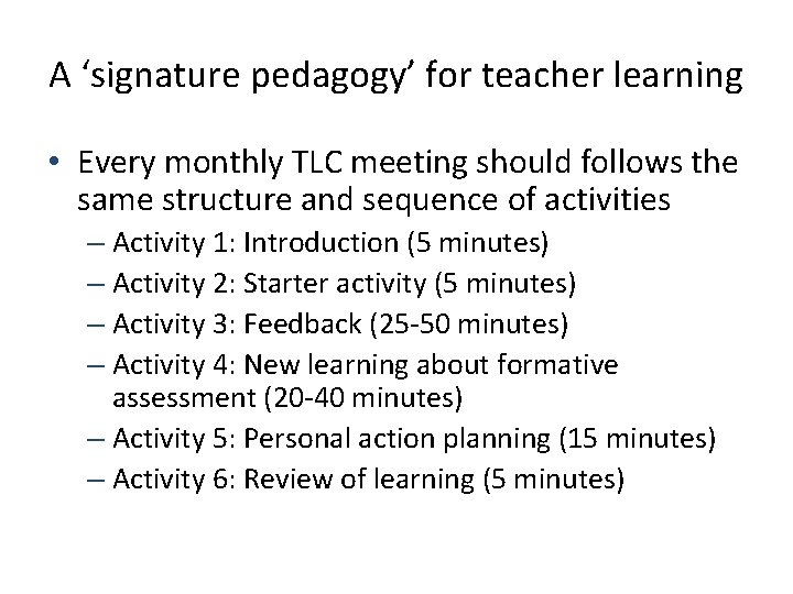 A ‘signature pedagogy’ for teacher learning • Every monthly TLC meeting should follows the