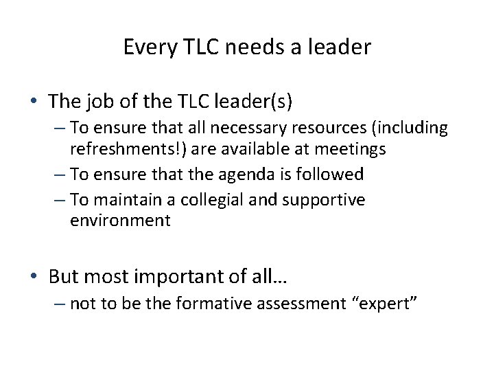 Every TLC needs a leader • The job of the TLC leader(s) – To