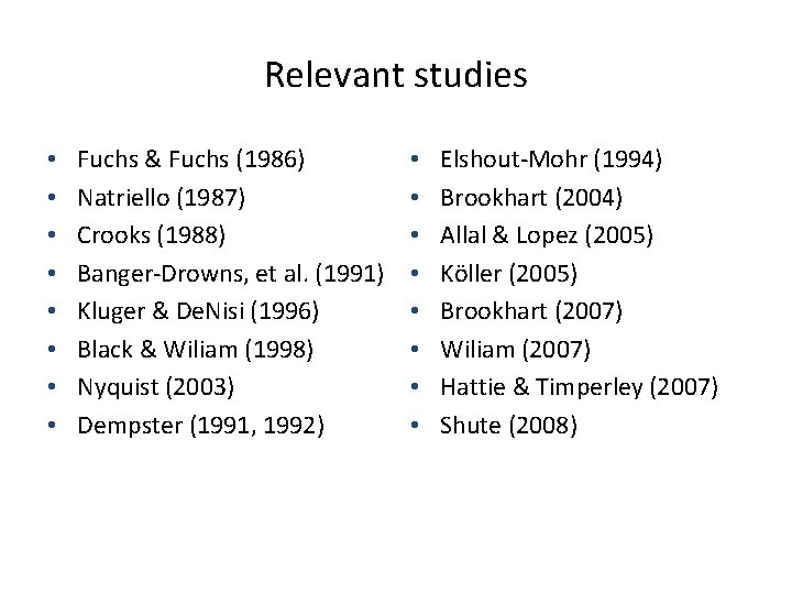 Relevant studies • • Fuchs & Fuchs (1986) Natriello (1987) Crooks (1988) Banger-Drowns, et