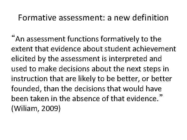 Formative assessment: a new definition “An assessment functions formatively to the extent that evidence