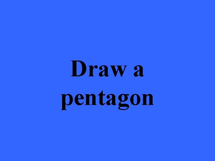 Draw a pentagon 