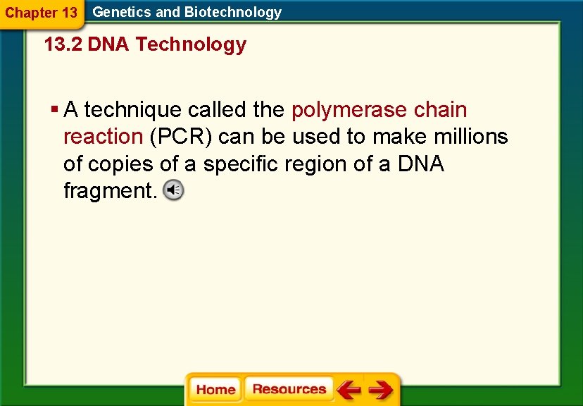 Chapter 13 Genetics and Biotechnology 13. 2 DNA Technology § A technique called the