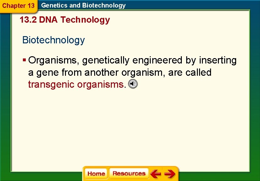 Chapter 13 Genetics and Biotechnology 13. 2 DNA Technology Biotechnology § Organisms, genetically engineered