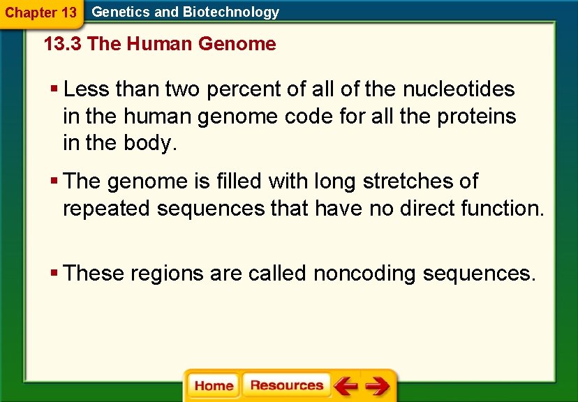 Chapter 13 Genetics and Biotechnology 13. 3 The Human Genome § Less than two