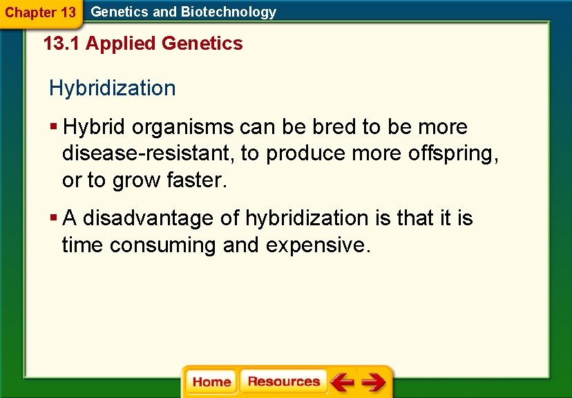 Chapter 13 Genetics and Biotechnology 13. 1 Applied Genetics Hybridization § Hybrid organisms can