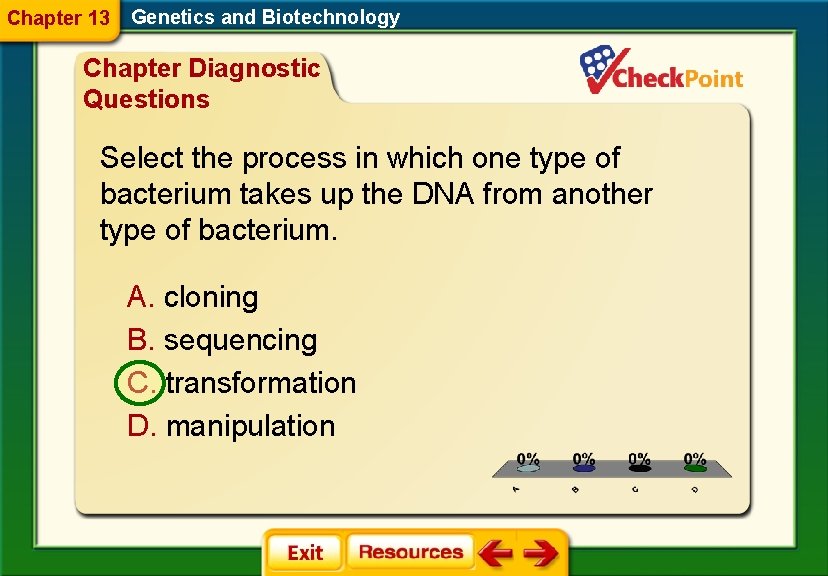 Chapter 13 Genetics and Biotechnology Chapter Diagnostic Questions Select the process in which one