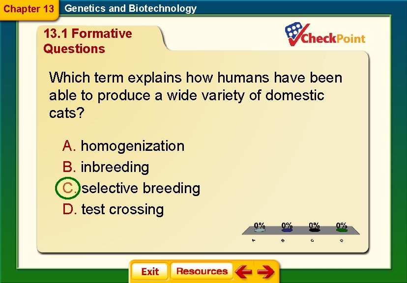 Chapter 13 Genetics and Biotechnology 13. 1 Formative Questions Which term explains how humans