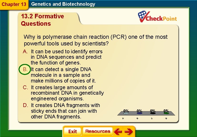 Chapter 13 Genetics and Biotechnology 13. 2 Formative Questions Why is polymerase chain reaction