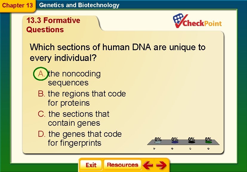Chapter 13 Genetics and Biotechnology 13. 3 Formative Questions Which sections of human DNA