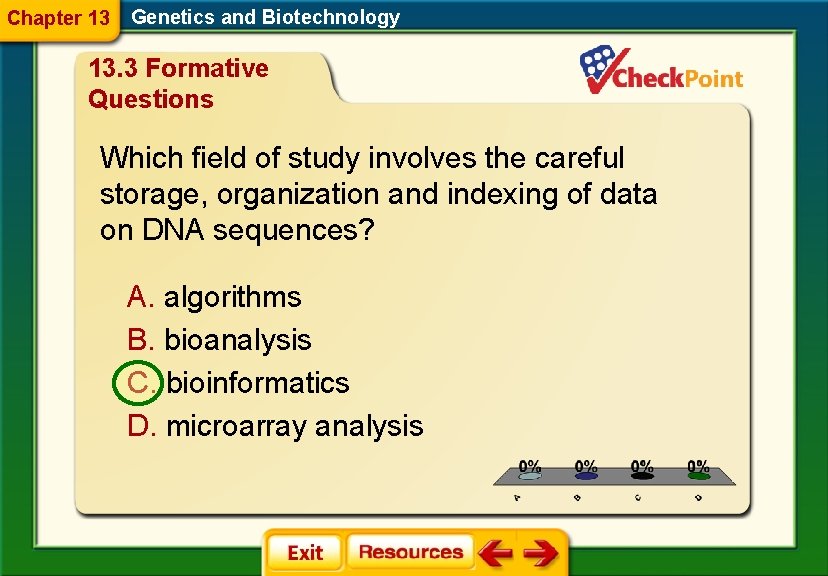 Chapter 13 Genetics and Biotechnology 13. 3 Formative Questions Which field of study involves