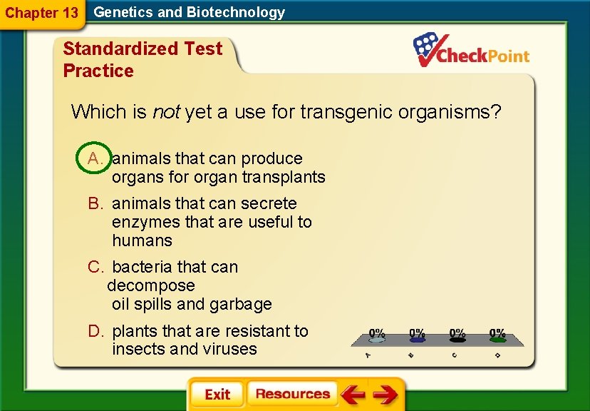 Chapter 13 Genetics and Biotechnology Standardized Test Practice Which is not yet a use