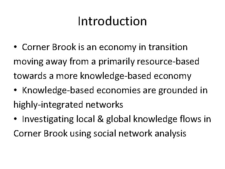 Introduction • Corner Brook is an economy in transition moving away from a primarily