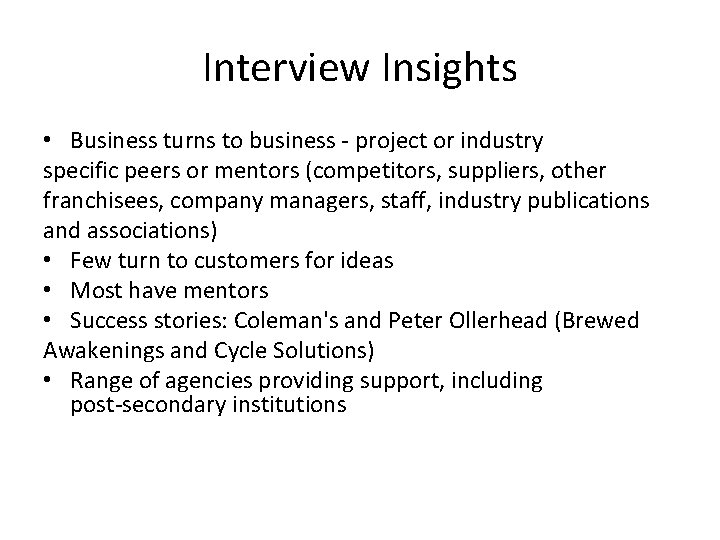 Interview Insights • Business turns to business ‐ project or industry specific peers or