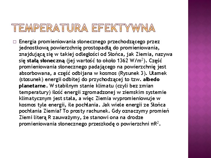 � Energia promieniowania słonecznego przechodzącego przez jednostkową powierzchnię prostopadłą do promieniowania, znajdującą się w