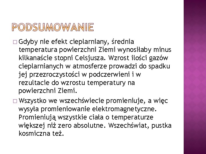 � Gdyby nie efekt cieplarniany, średnia temperatura powierzchni Ziemi wynosiłaby minus kilkanaście stopni Celsjusza.