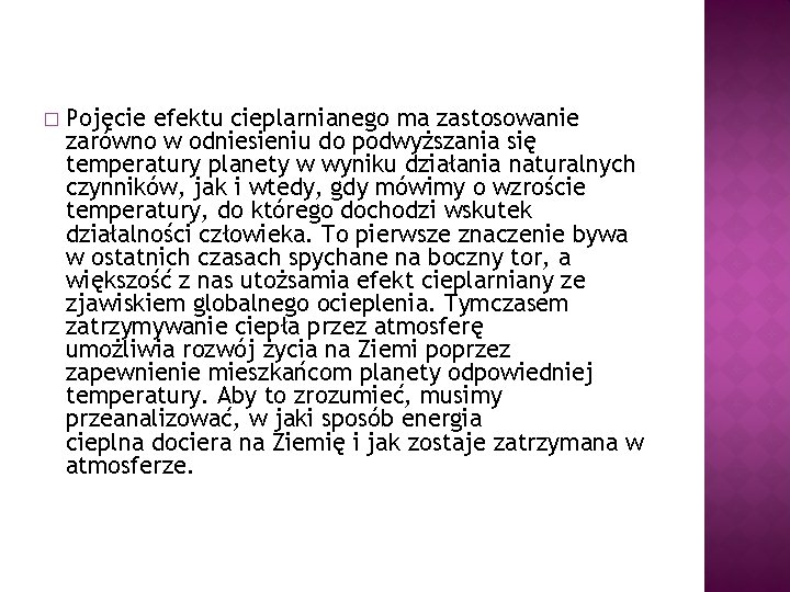 � Pojęcie efektu cieplarnianego ma zastosowanie zarówno w odniesieniu do podwyższania się temperatury planety