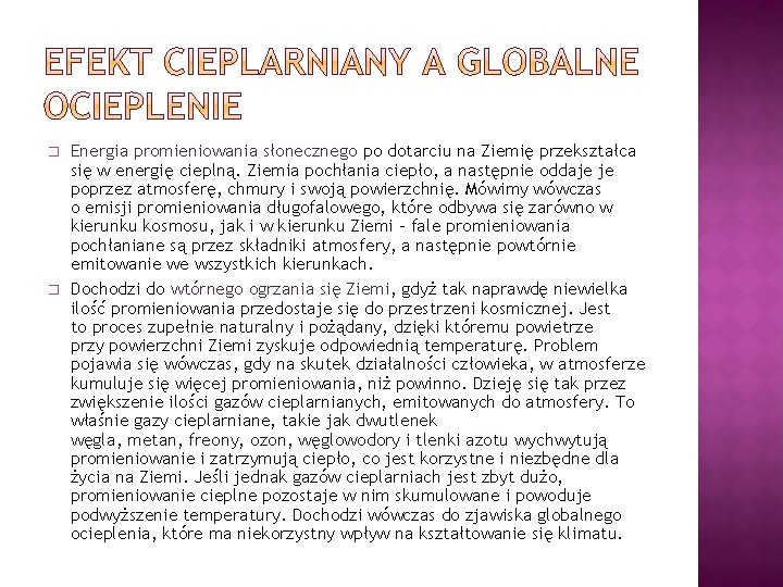 � � Energia promieniowania słonecznego po dotarciu na Ziemię przekształca się w energię cieplną.