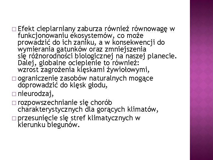 � Efekt cieplarniany zaburza również równowagę w funkcjonowaniu ekosystemów, co może prowadzić do ich