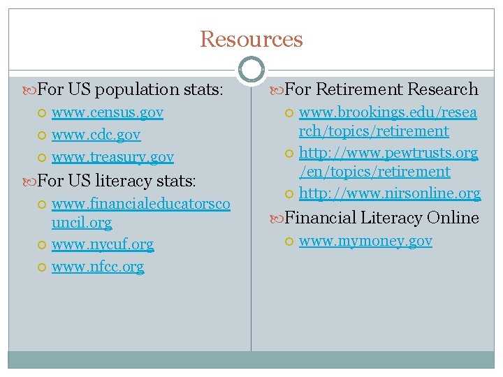 Resources For US population stats: www. census. gov www. cdc. gov www. treasury. gov