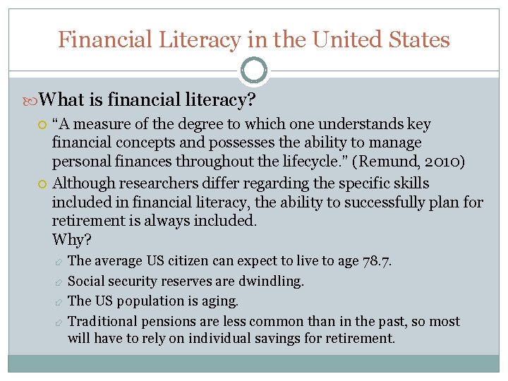 Financial Literacy in the United States What is financial literacy? “A measure of the