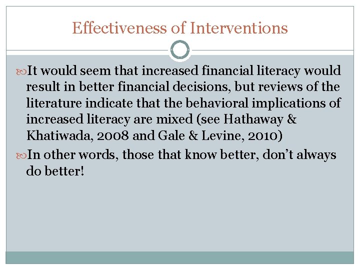 Effectiveness of Interventions It would seem that increased financial literacy would result in better