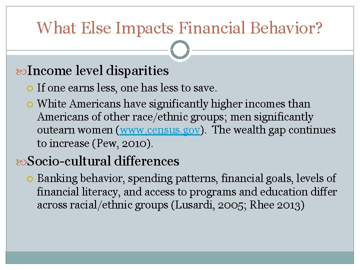 What Else Impacts Financial Behavior? Income level disparities If one earns less, one has