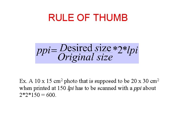 RULE OF THUMB Ex. A 10 x 15 cm 2 photo that is supposed RULE OF THUMB Ex. A 10 x 15 cm 2 photo that is supposed