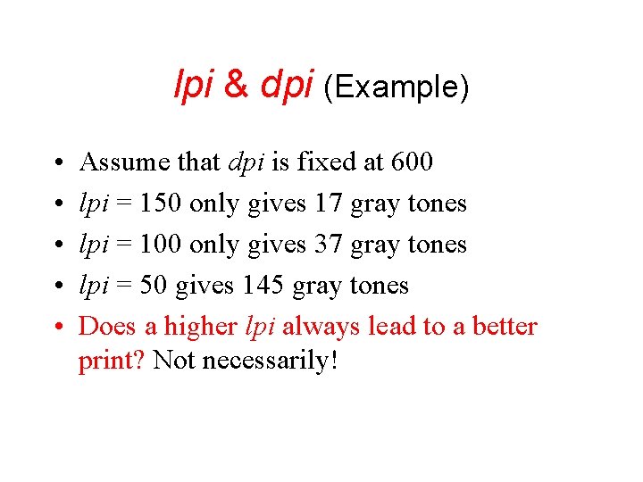 lpi & dpi (Example) • • • Assume that dpi is fixed at 600 lpi & dpi (Example) • • • Assume that dpi is fixed at 600